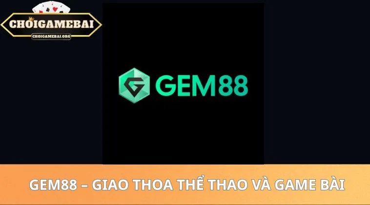 Top Game Bài Đổi Thưởng Uy Tín Dành Cho Đại Gia 2026 44 Gem88 - Giao thoa thể thao và game bài